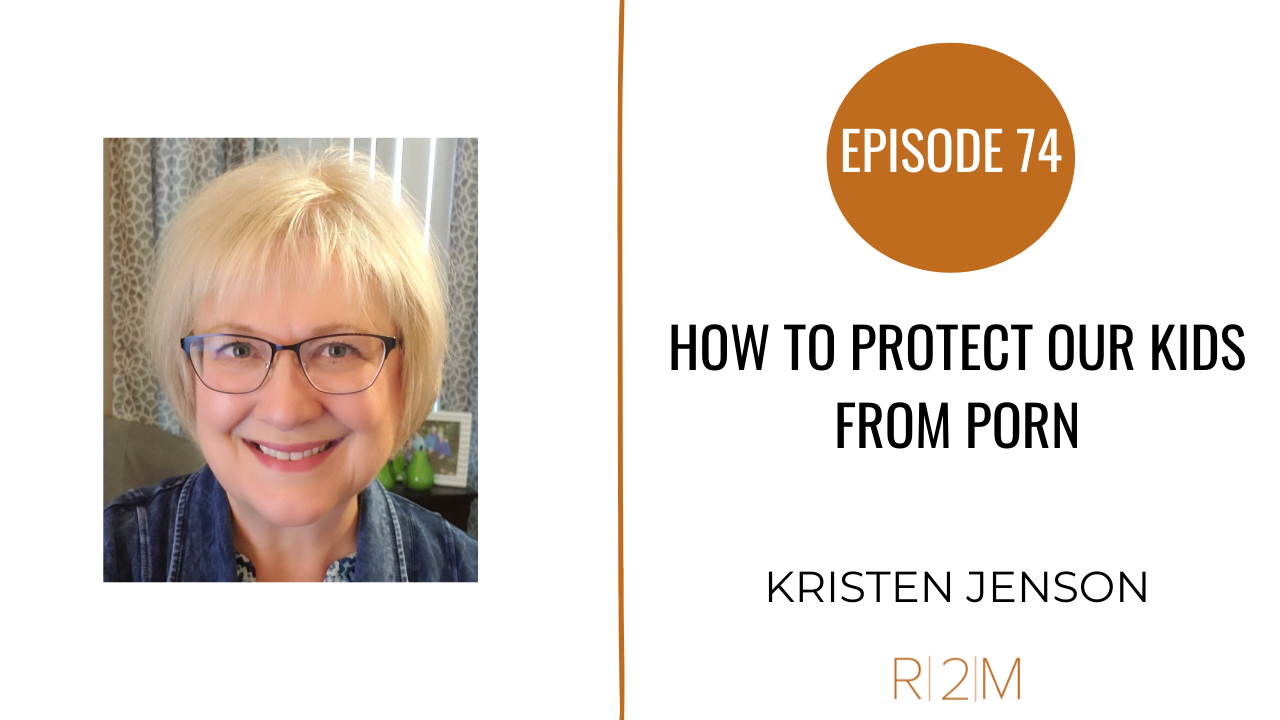 How to Protect Our Kids from Porn with Kristen Jenson - Restored 2 More